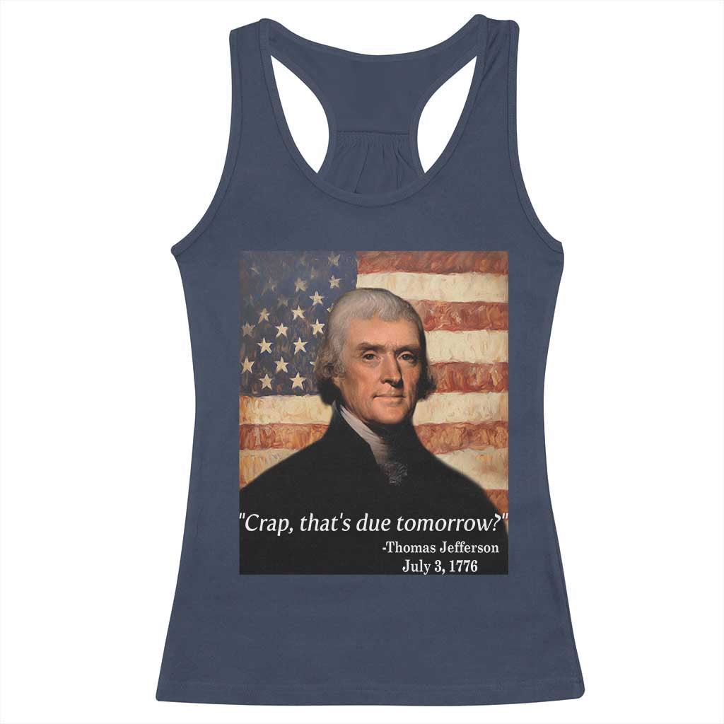 Funny 4th of July Racerback Tank Top Thomas Jefferson That's Due Tomorrow? - Wonder Print Shop