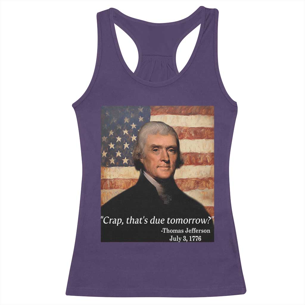 Funny 4th of July Racerback Tank Top Thomas Jefferson That's Due Tomorrow? - Wonder Print Shop