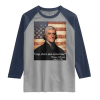 Funny 4th of July Raglan Shirt Thomas Jefferson That's Due Tomorrow? - Wonder Print Shop