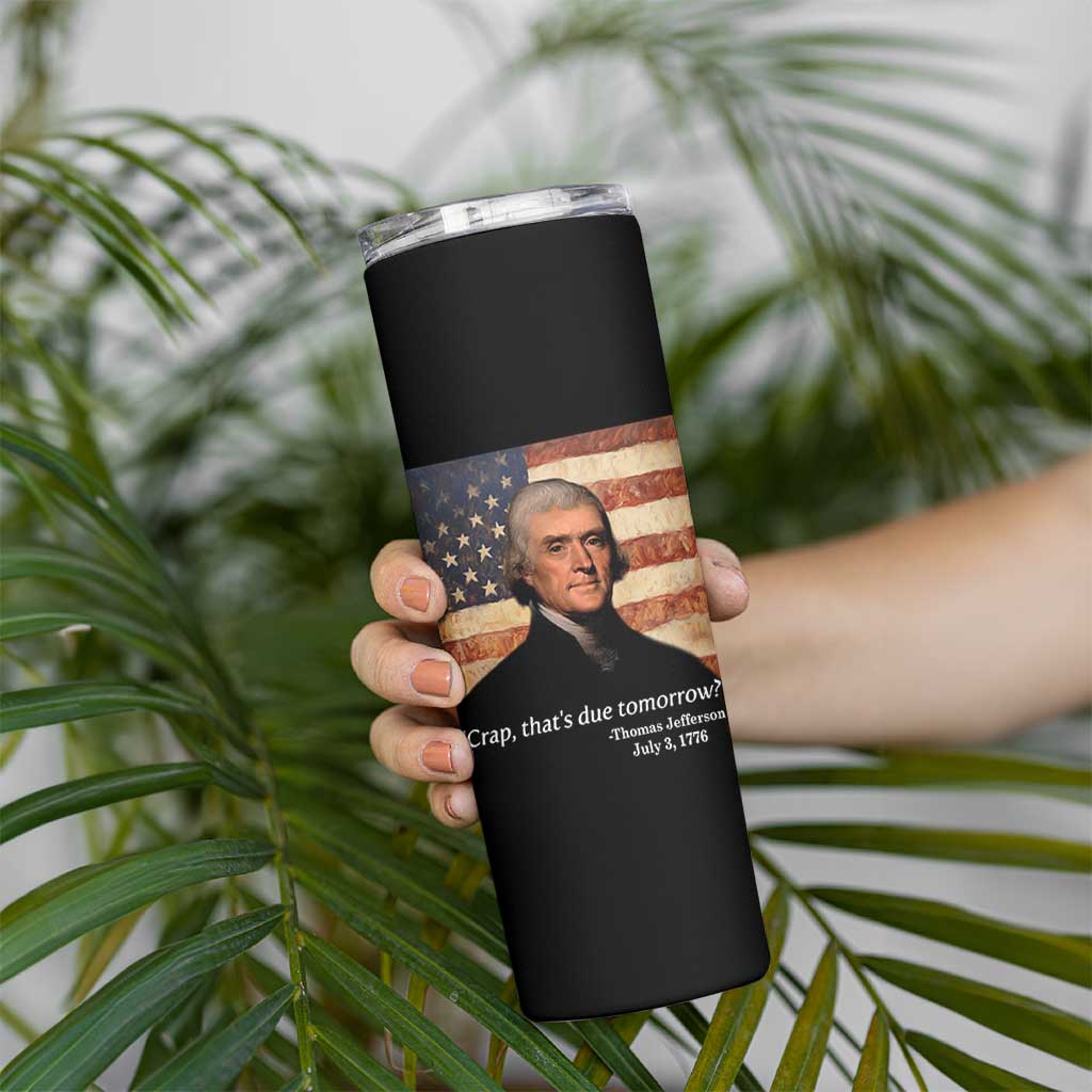 Funny 4th of July Skinny Tumbler Thomas Jefferson That's Due Tomorrow? - Wonder Print Shop