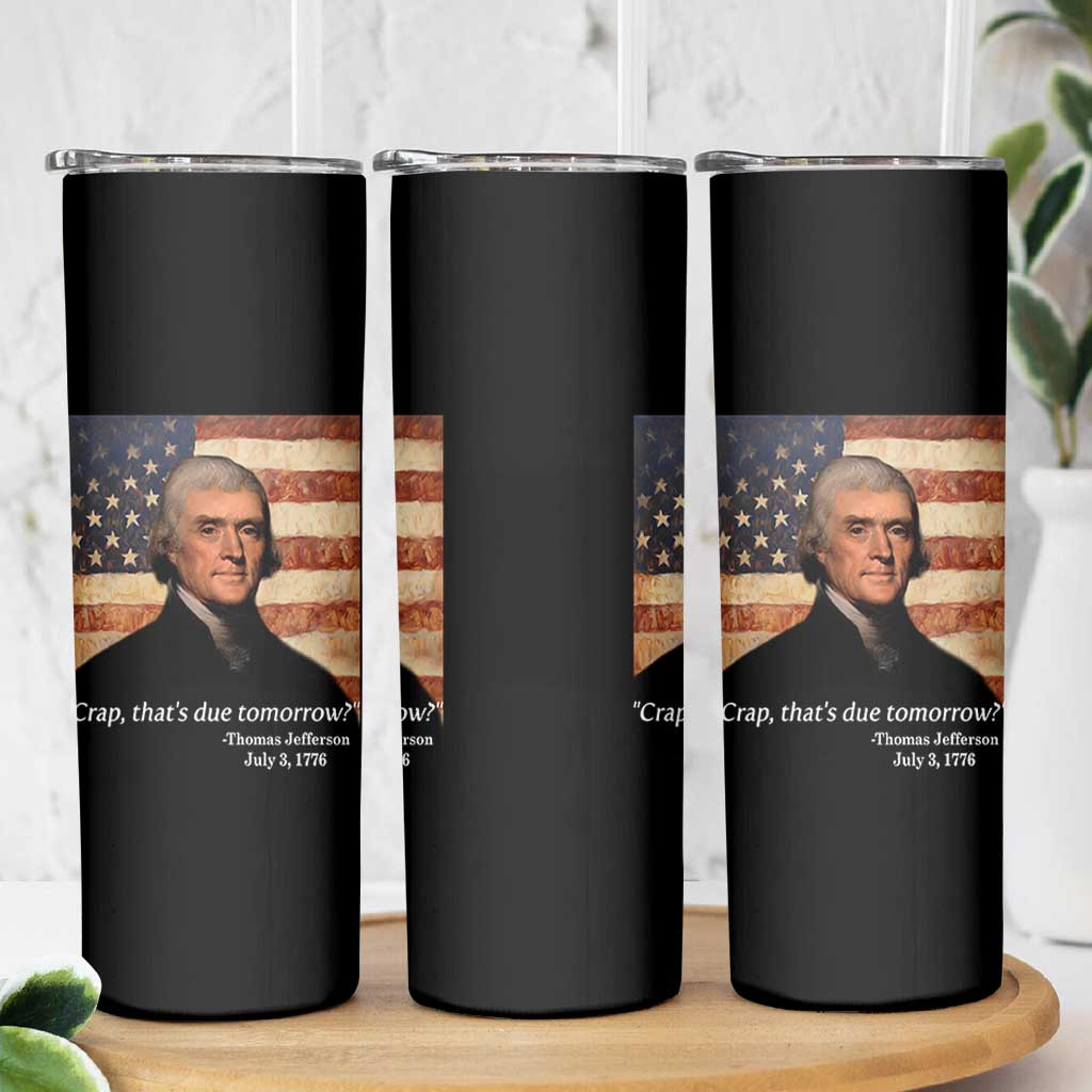 Funny 4th of July Skinny Tumbler Thomas Jefferson That's Due Tomorrow? - Wonder Print Shop