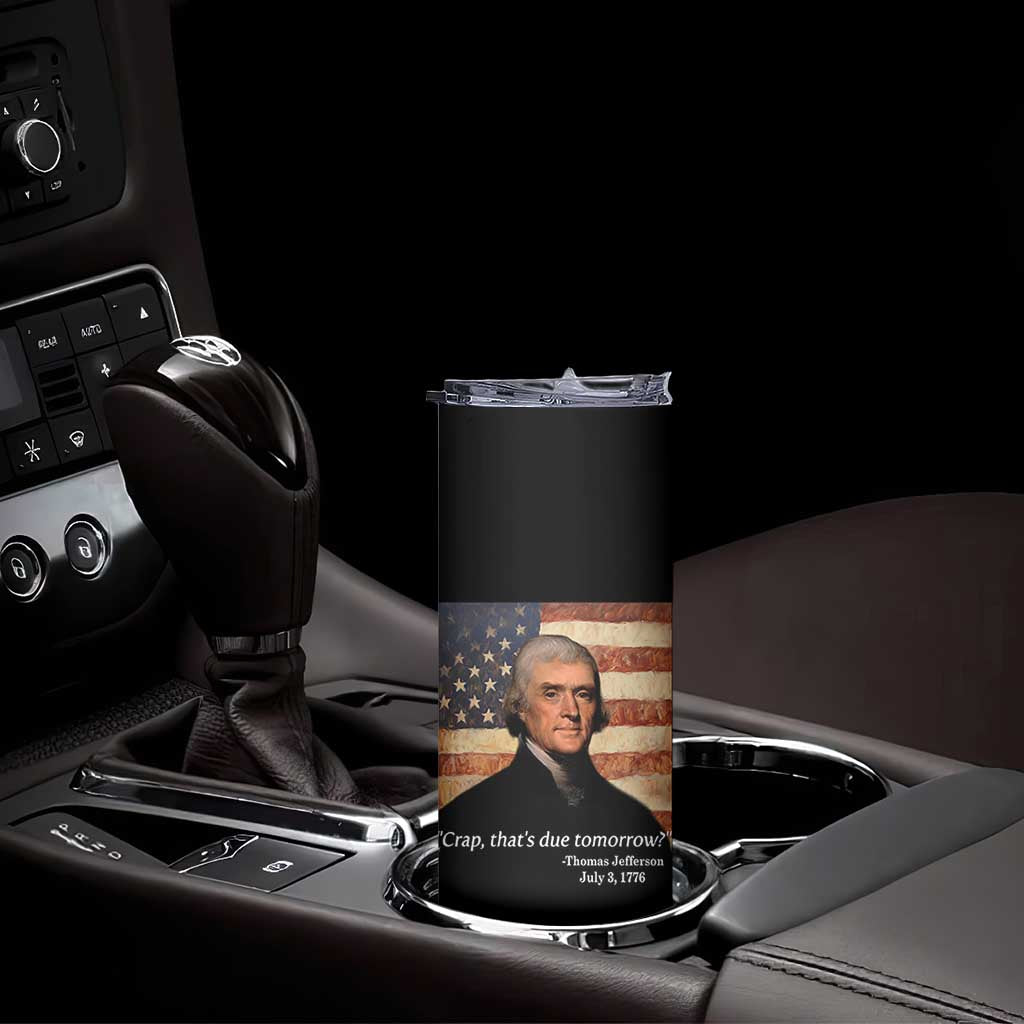 Funny 4th of July Skinny Tumbler Thomas Jefferson That's Due Tomorrow? - Wonder Print Shop