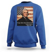 Funny 4th of July Sweatshirt Thomas Jefferson That's Due Tomorrow? - Wonder Print Shop