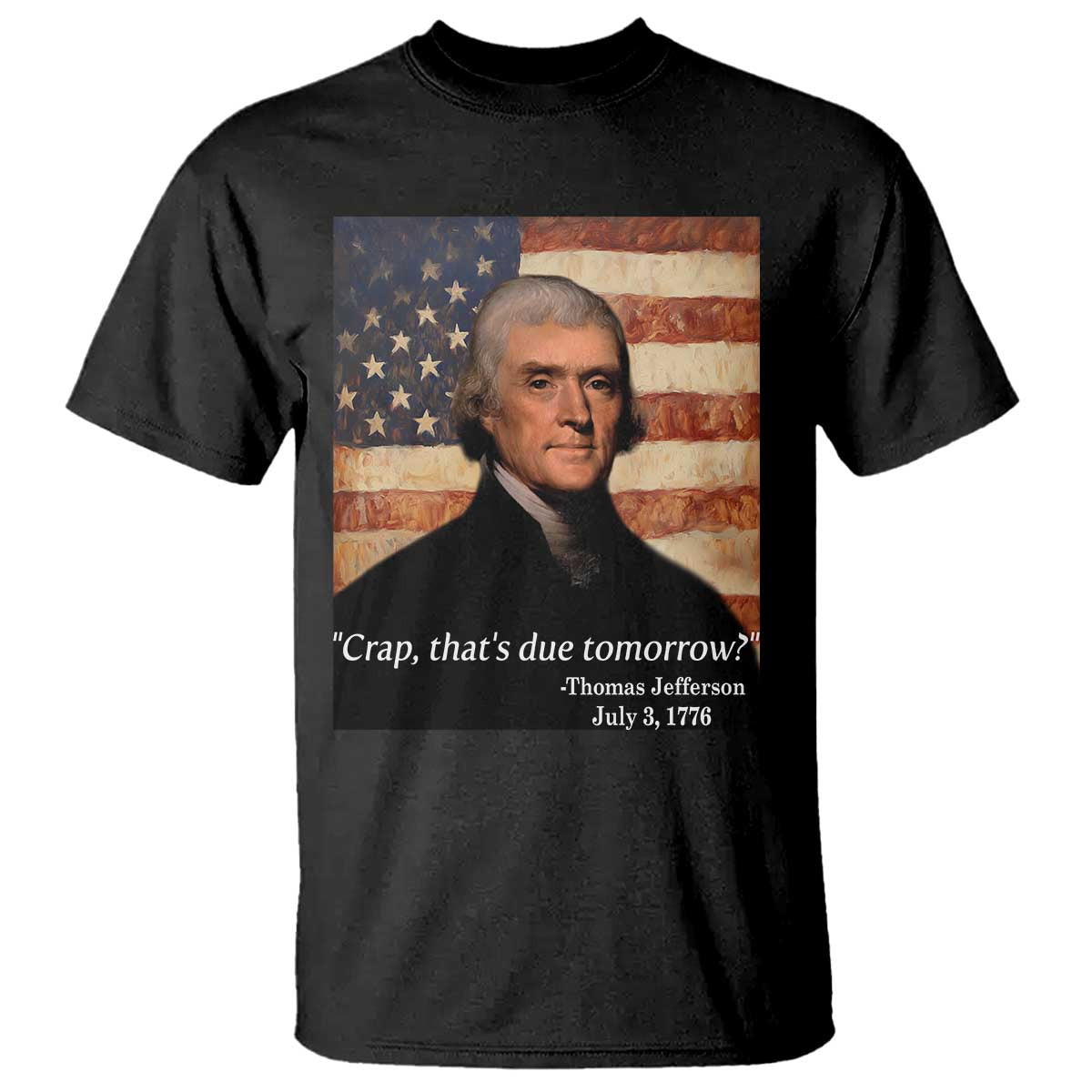 Funny 4th of July T Shirt Thomas Jefferson That's Due Tomorrow? - Wonder Print Shop
