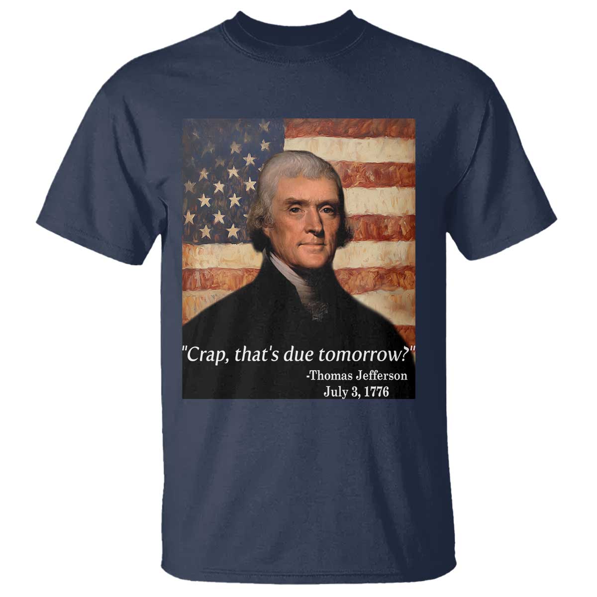 Funny 4th of July T Shirt Thomas Jefferson That's Due Tomorrow? - Wonder Print Shop