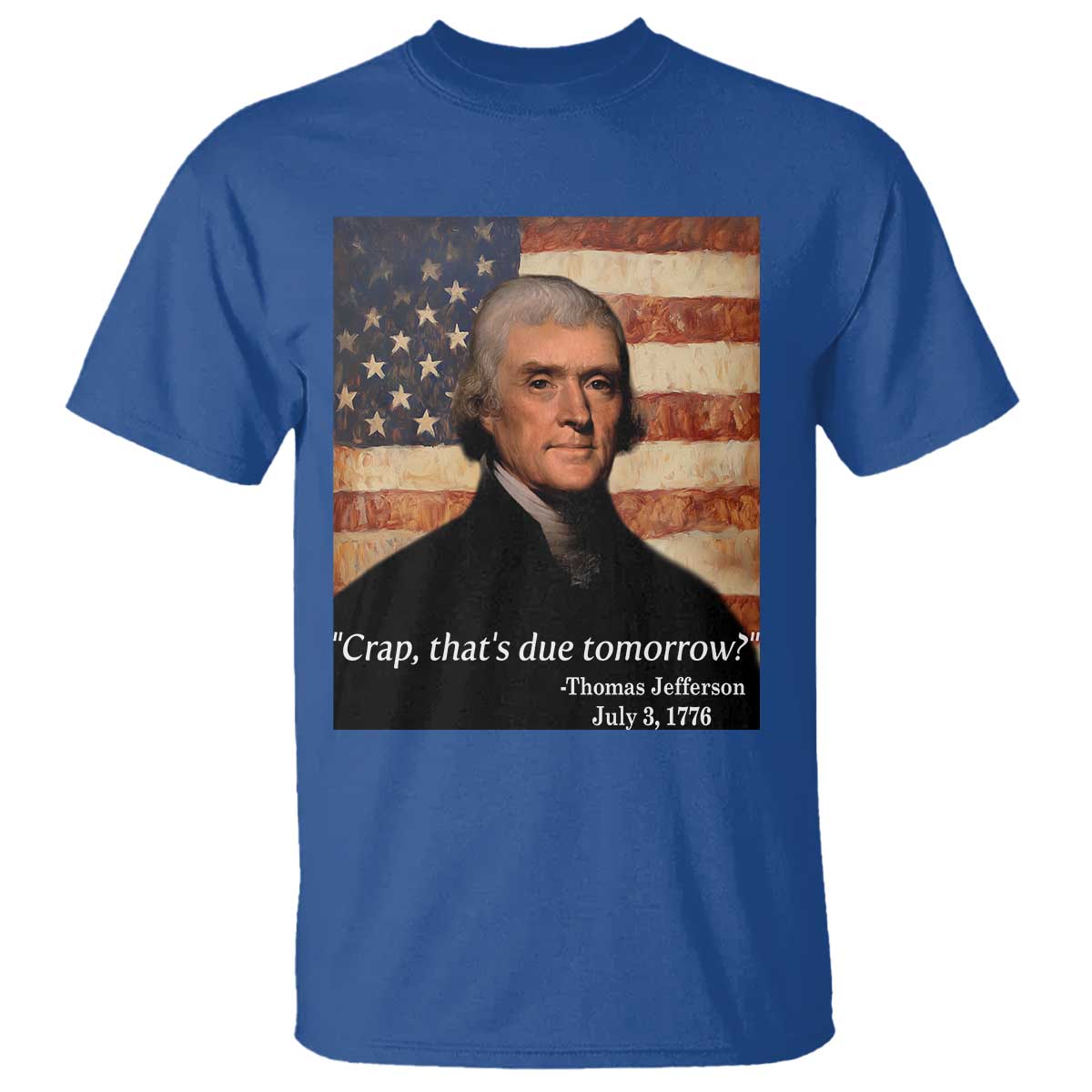 Funny 4th of July T Shirt Thomas Jefferson That's Due Tomorrow? - Wonder Print Shop