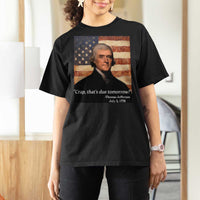 Funny 4th of July T Shirt For Women Thomas Jefferson That's Due Tomorrow? - Wonder Print Shop
