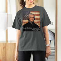 Funny 4th of July T Shirt For Women Thomas Jefferson That's Due Tomorrow? - Wonder Print Shop