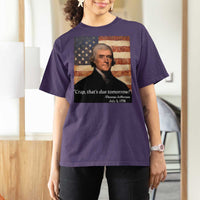 Funny 4th of July T Shirt For Women Thomas Jefferson That's Due Tomorrow? - Wonder Print Shop