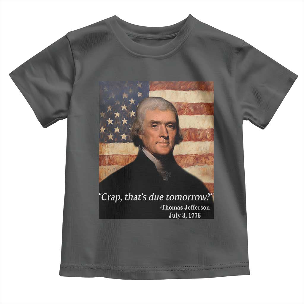 Funny 4th of July Toddler T Shirt Thomas Jefferson That's Due Tomorrow? - Wonder Print Shop