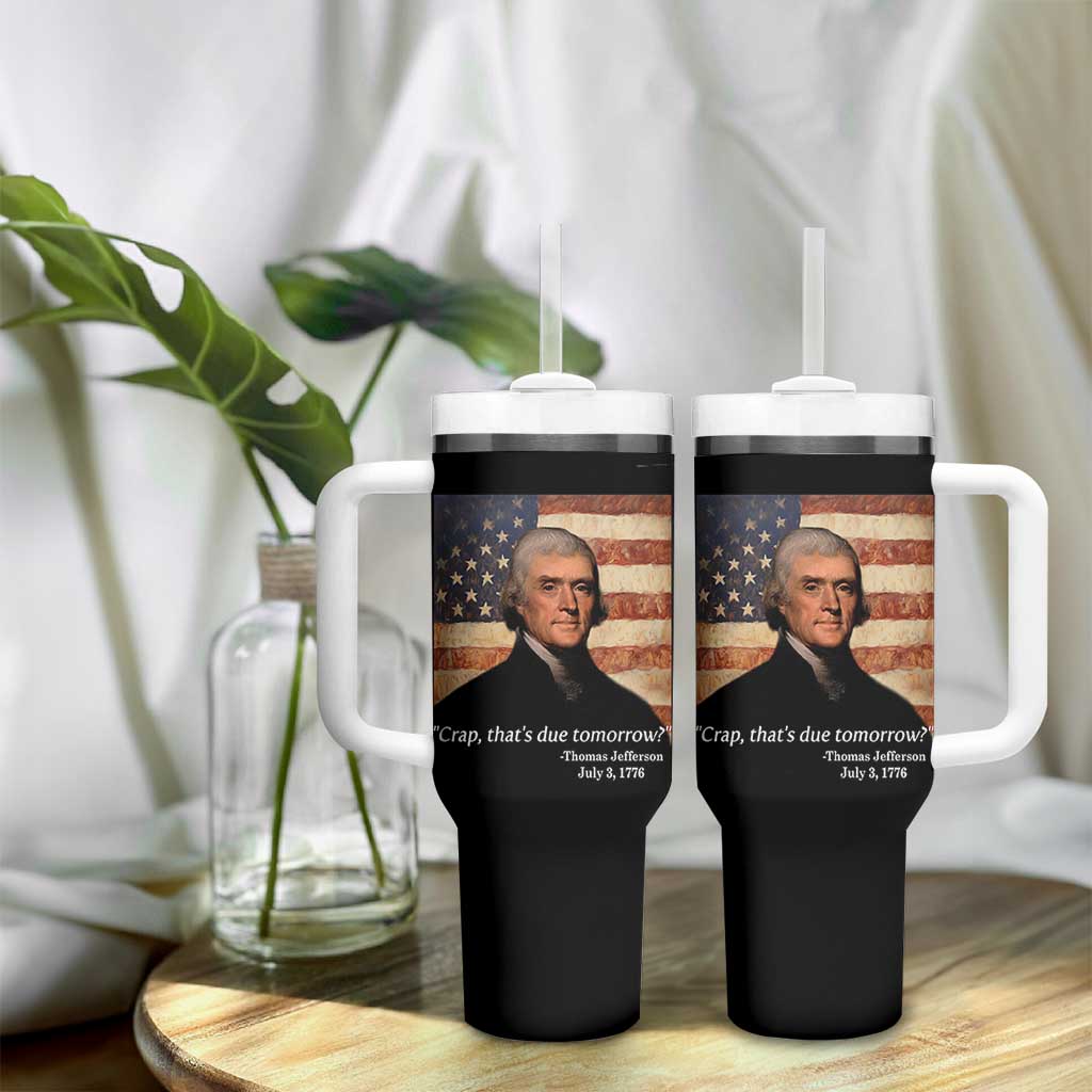 Funny 4th of July Tumbler With Handle Thomas Jefferson That's Due Tomorrow? - Wonder Print Shop
