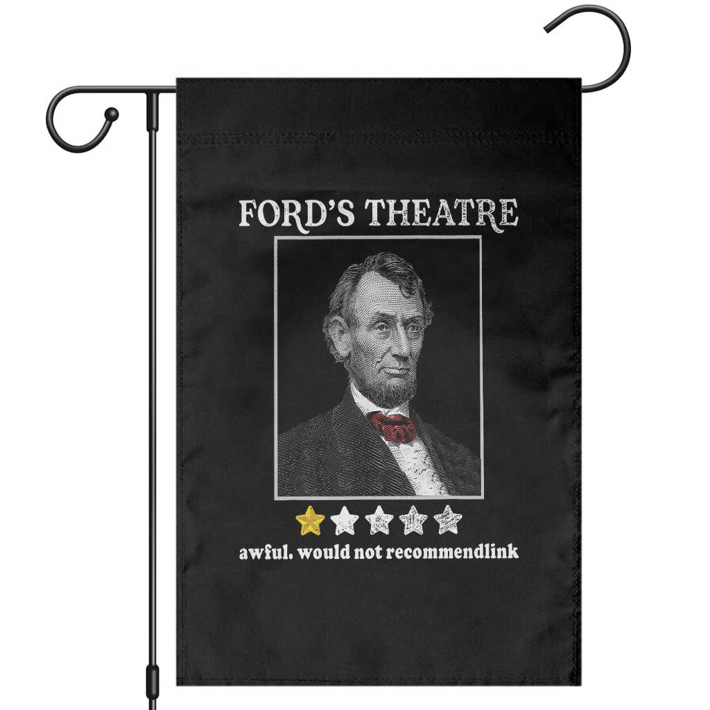 Funny Abraham Lincoln Ford's Theatre Garden Flag 4th of July History Awful Would Not Recommend - Wonder Print Shop