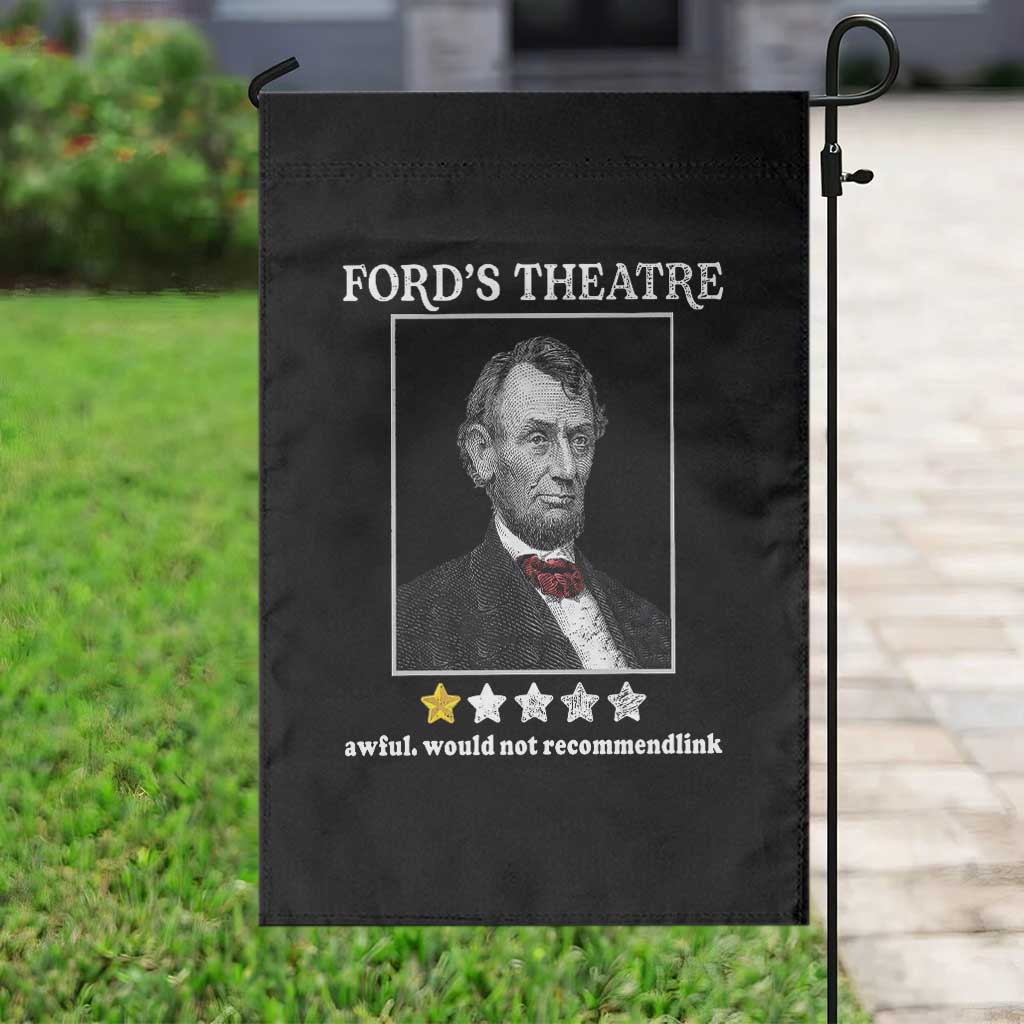 Funny Abraham Lincoln Ford's Theatre Garden Flag 4th of July History Awful Would Not Recommend - Wonder Print Shop