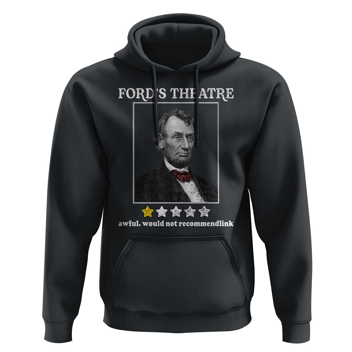 Funny Abraham Lincoln Ford's Theatre Hoodie 4th of July History Awful Would Not Recommend - Wonder Print Shop
