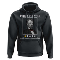 Funny Abraham Lincoln Ford's Theatre Hoodie 4th of July History Awful Would Not Recommend - Wonder Print Shop