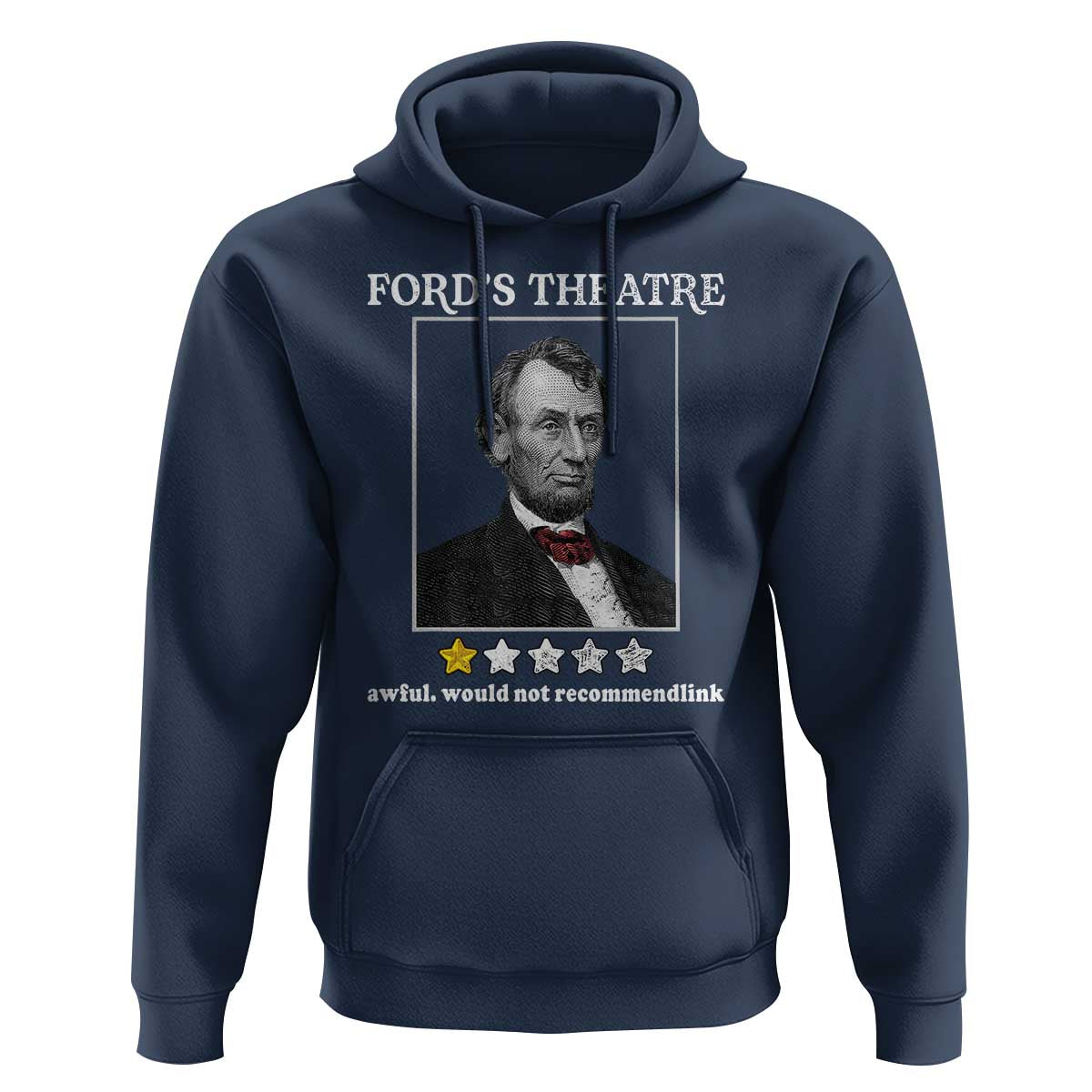 Funny Abraham Lincoln Ford's Theatre Hoodie 4th of July History Awful Would Not Recommend - Wonder Print Shop