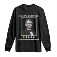 Funny Abraham Lincoln Ford's Theatre Long Sleeve Shirt 4th of July History Awful Would Not Recommend - Wonder Print Shop