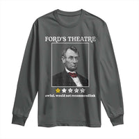 Funny Abraham Lincoln Ford's Theatre Long Sleeve Shirt 4th of July History Awful Would Not Recommend - Wonder Print Shop