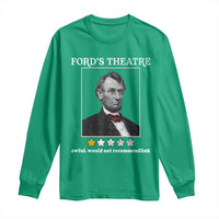 Funny Abraham Lincoln Ford's Theatre Long Sleeve Shirt 4th of July History Awful Would Not Recommend - Wonder Print Shop