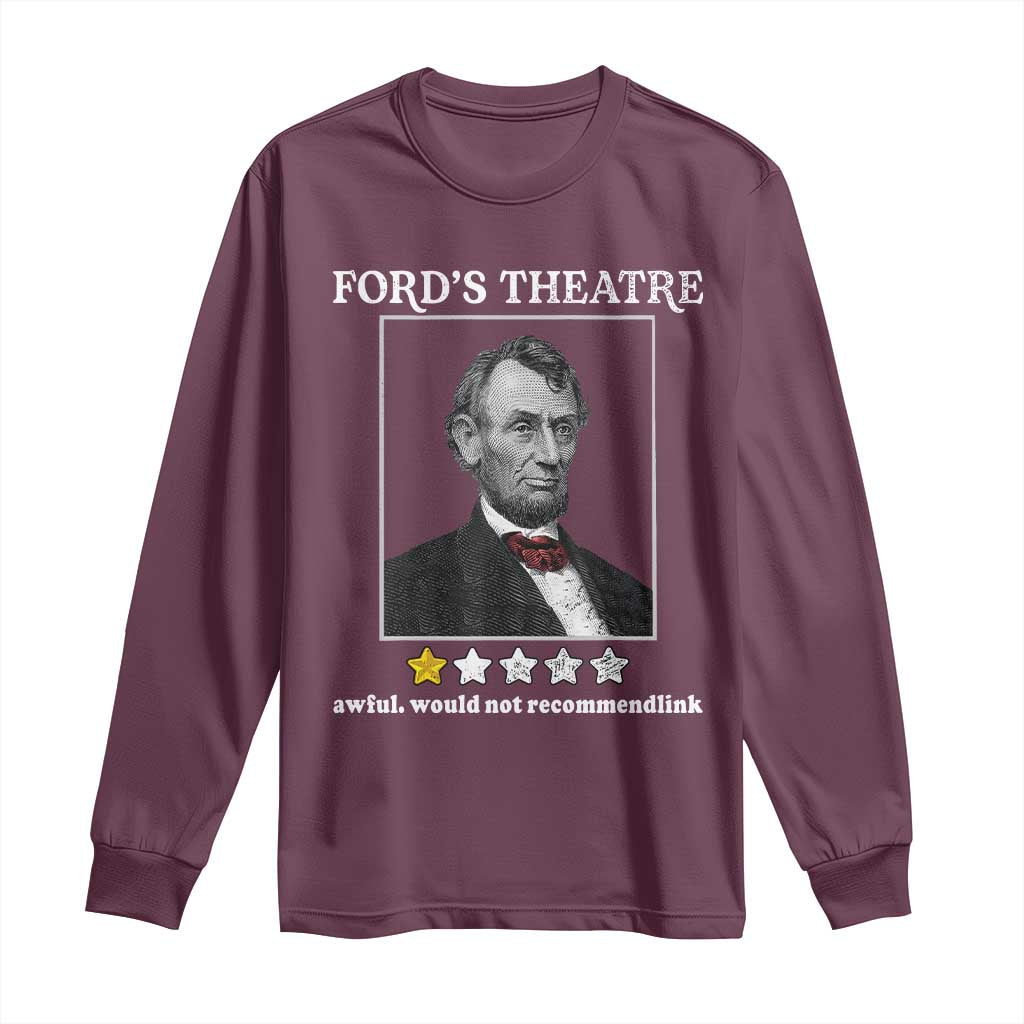 Funny Abraham Lincoln Ford's Theatre Long Sleeve Shirt 4th of July History Awful Would Not Recommend - Wonder Print Shop