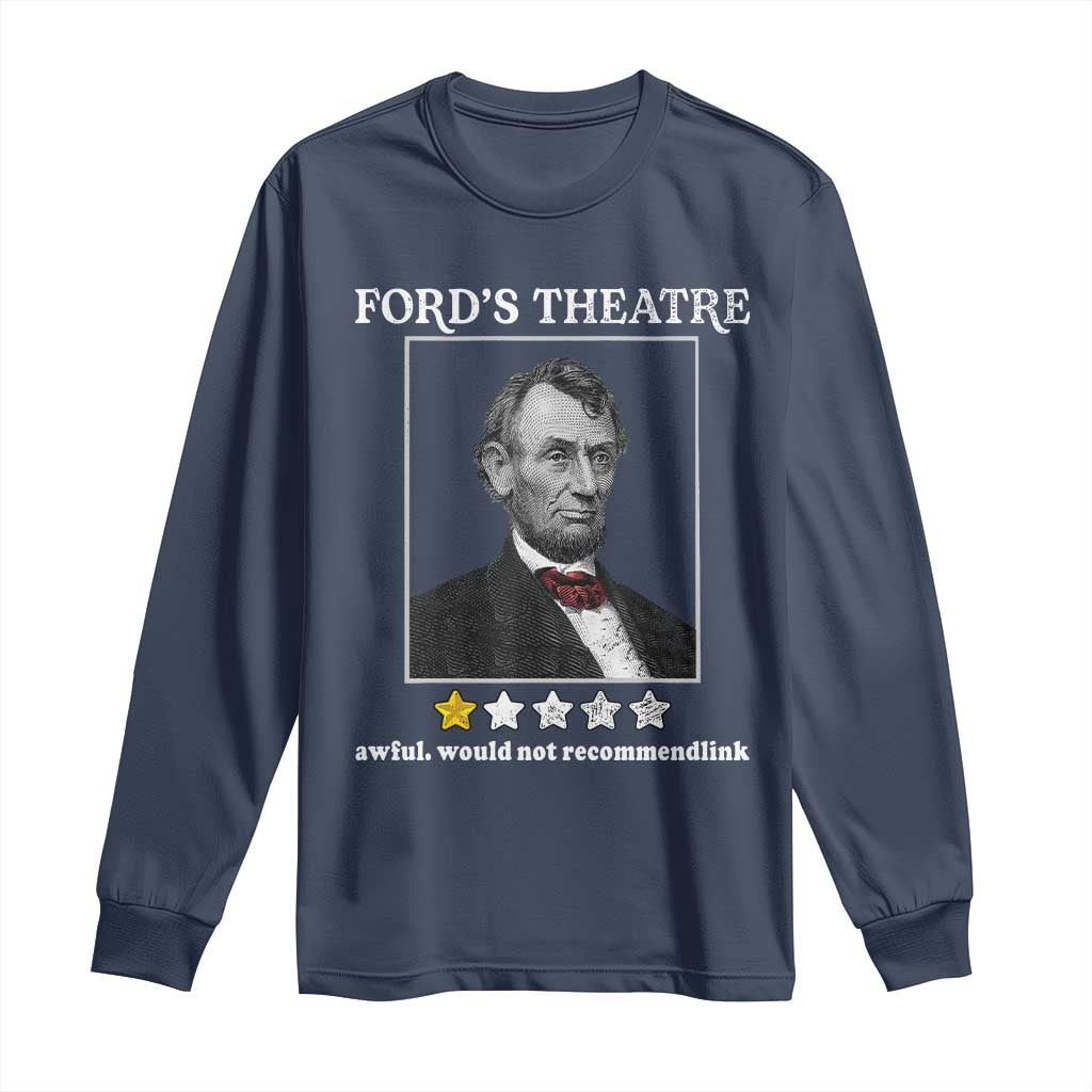 Funny Abraham Lincoln Ford's Theatre Long Sleeve Shirt 4th of July History Awful Would Not Recommend - Wonder Print Shop
