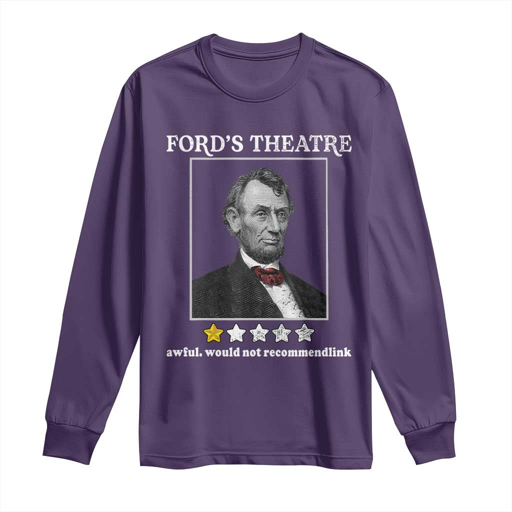 Funny Abraham Lincoln Ford's Theatre Long Sleeve Shirt 4th of July History Awful Would Not Recommend - Wonder Print Shop