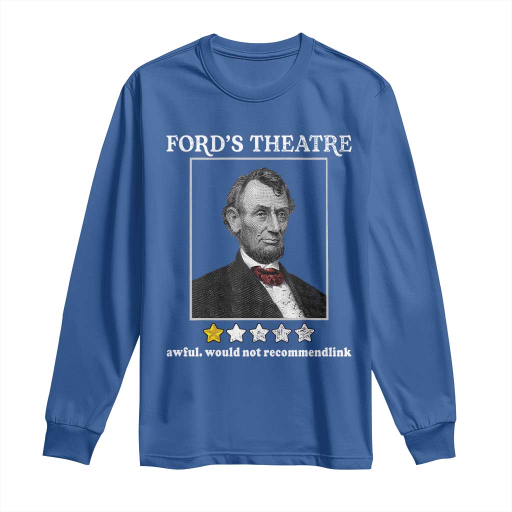 Funny Abraham Lincoln Ford's Theatre Long Sleeve Shirt 4th of July History Awful Would Not Recommend - Wonder Print Shop