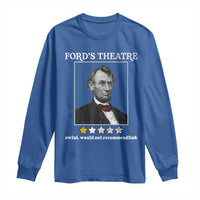 Funny Abraham Lincoln Ford's Theatre Long Sleeve Shirt 4th of July History Awful Would Not Recommend - Wonder Print Shop