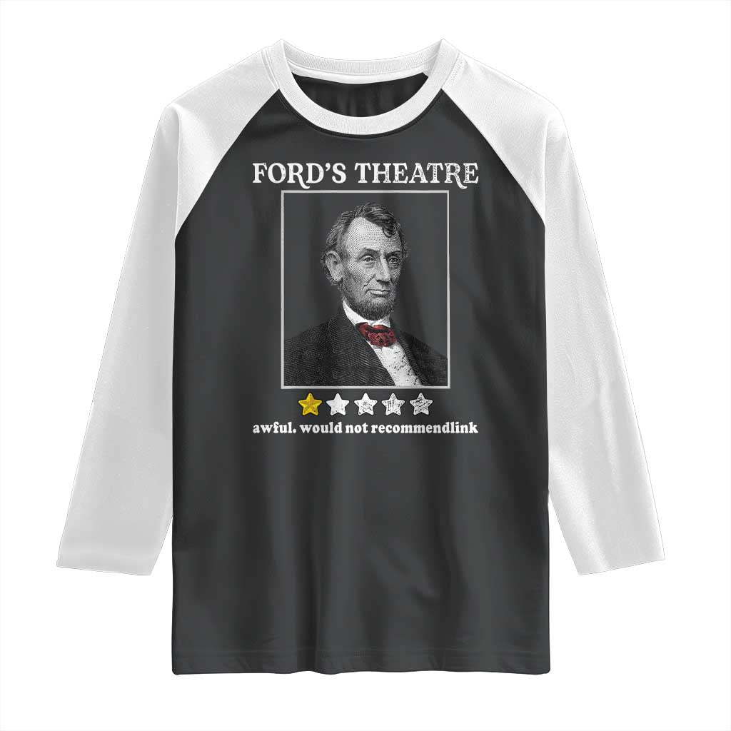 Funny Abraham Lincoln Ford's Theatre Raglan Shirt 4th of July History Awful Would Not Recommend - Wonder Print Shop