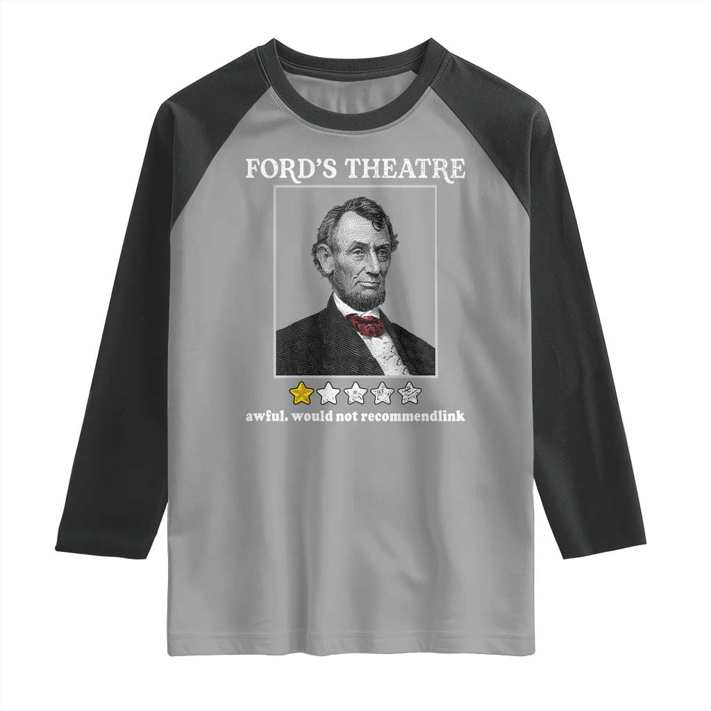 Funny Abraham Lincoln Ford's Theatre Raglan Shirt 4th of July History Awful Would Not Recommend - Wonder Print Shop