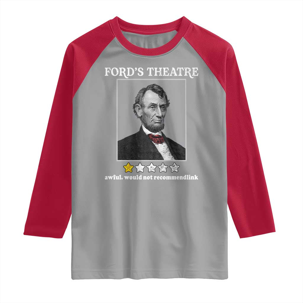 Funny Abraham Lincoln Ford's Theatre Raglan Shirt 4th of July History Awful Would Not Recommend - Wonder Print Shop
