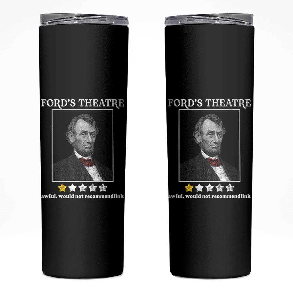 Funny Abraham Lincoln Ford's Theatre Skinny Tumbler 4th of July History Awful Would Not Recommend - Wonder Print Shop