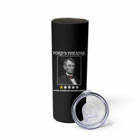 Funny Abraham Lincoln Ford's Theatre Skinny Tumbler 4th of July History Awful Would Not Recommend - Wonder Print Shop