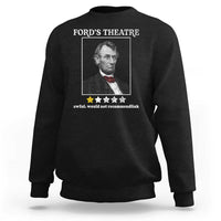 Funny Abraham Lincoln Ford's Theatre Sweatshirt 4th of July History Awful Would Not Recommend - Wonder Print Shop