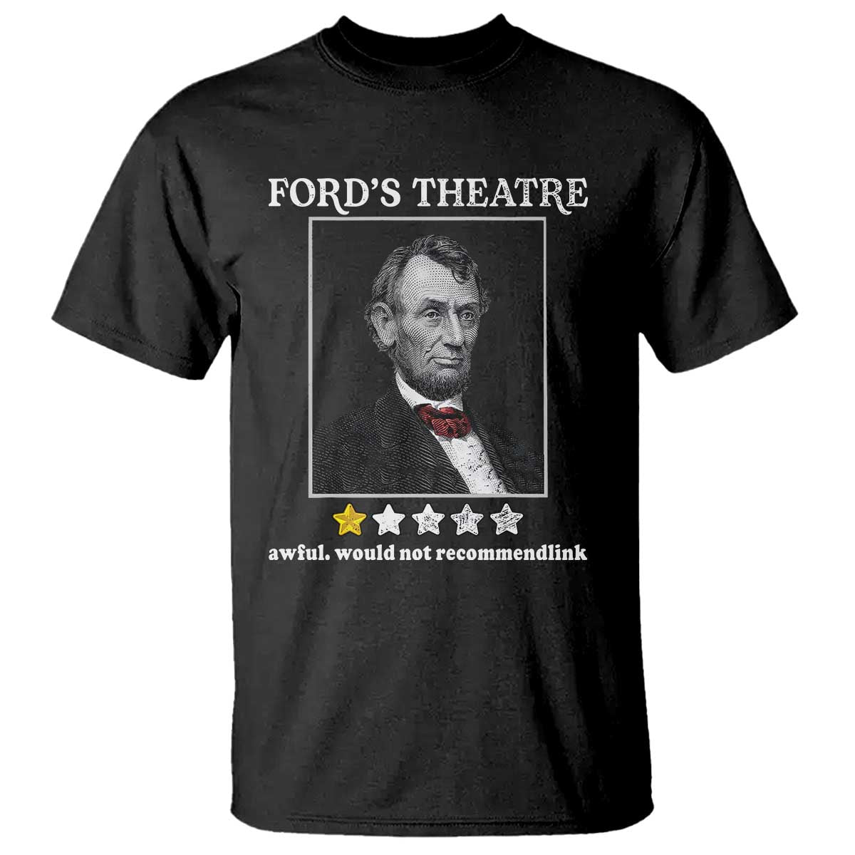 Funny Abraham Lincoln Ford's Theatre T Shirt 4th of July History Awful Would Not Recommend - Wonder Print Shop