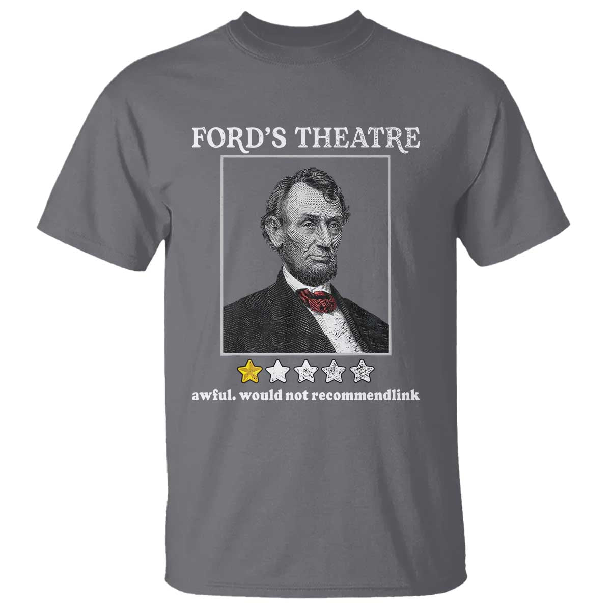 Funny Abraham Lincoln Ford's Theatre T Shirt 4th of July History Awful Would Not Recommend - Wonder Print Shop