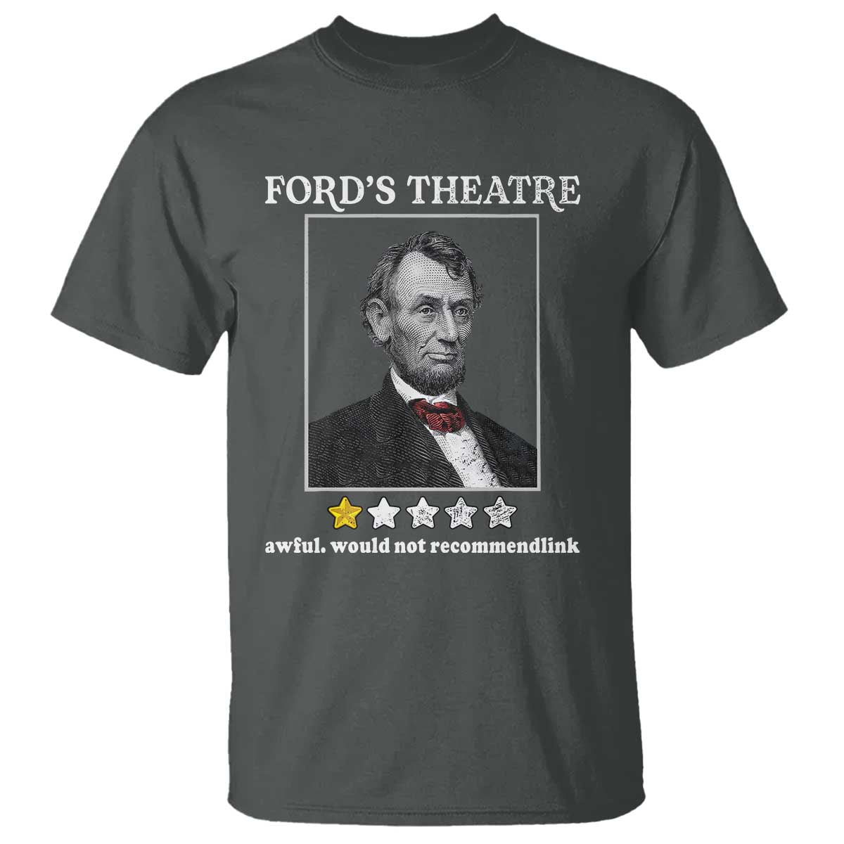 Funny Abraham Lincoln Ford's Theatre T Shirt 4th of July History Awful Would Not Recommend - Wonder Print Shop