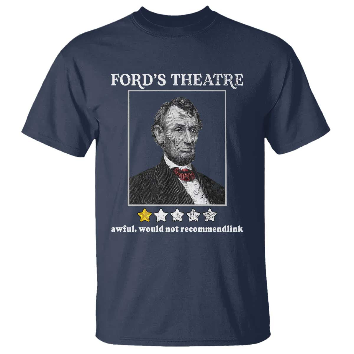 Funny Abraham Lincoln Ford's Theatre T Shirt 4th of July History Awful Would Not Recommend - Wonder Print Shop