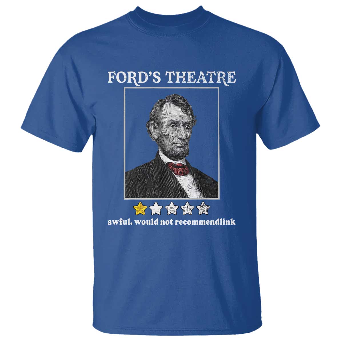 Funny Abraham Lincoln Ford's Theatre T Shirt 4th of July History Awful Would Not Recommend - Wonder Print Shop
