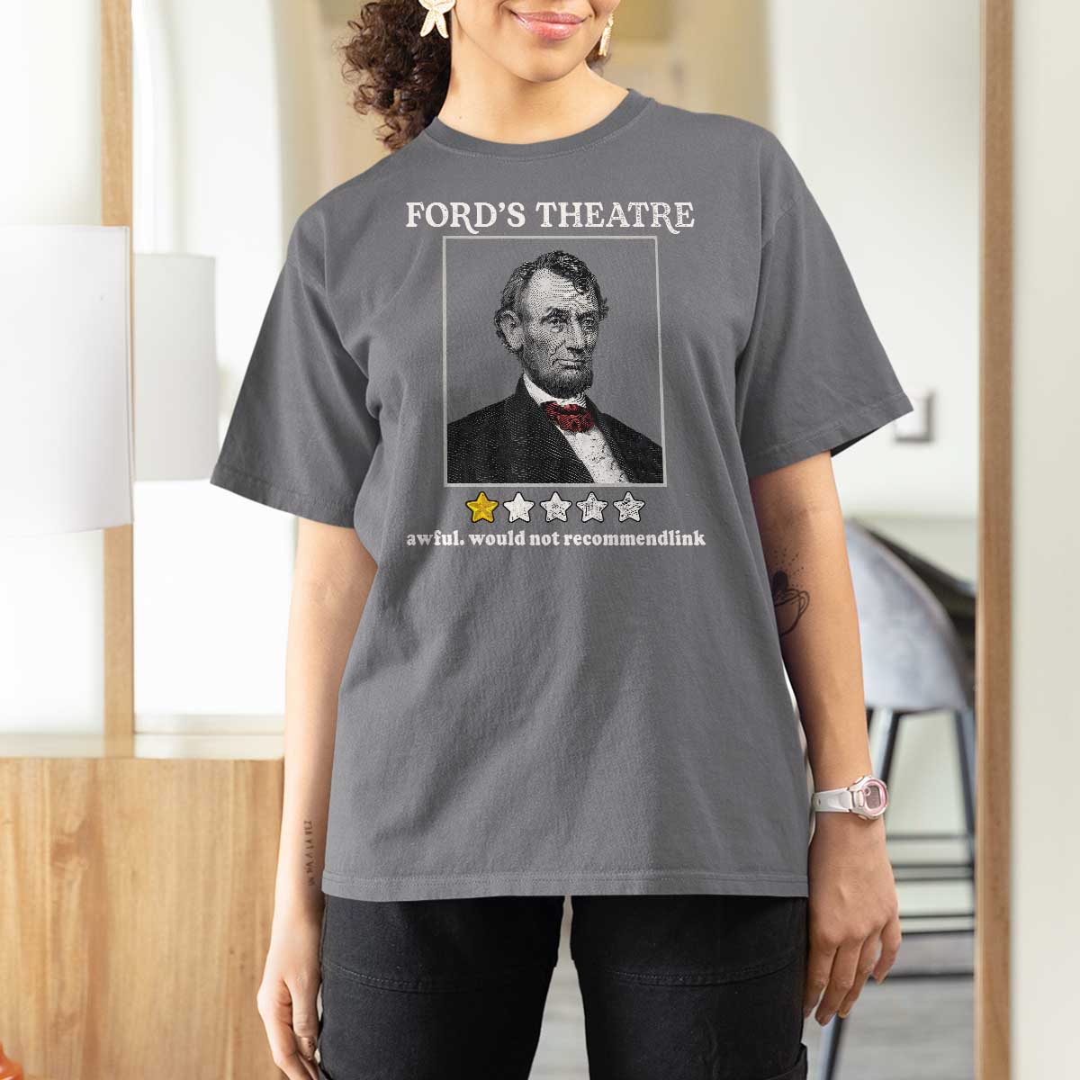 Funny Abraham Lincoln Ford's Theatre T Shirt For Women 4th of July History Awful Would Not Recommend - Wonder Print Shop