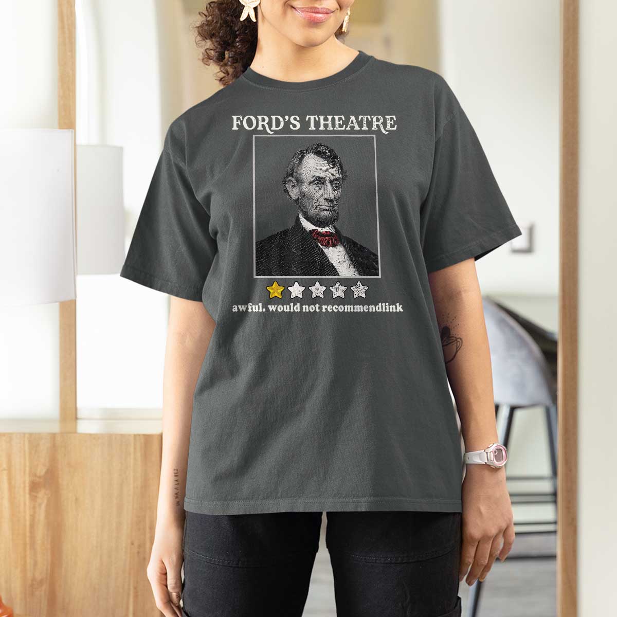 Funny Abraham Lincoln Ford's Theatre T Shirt For Women 4th of July History Awful Would Not Recommend - Wonder Print Shop