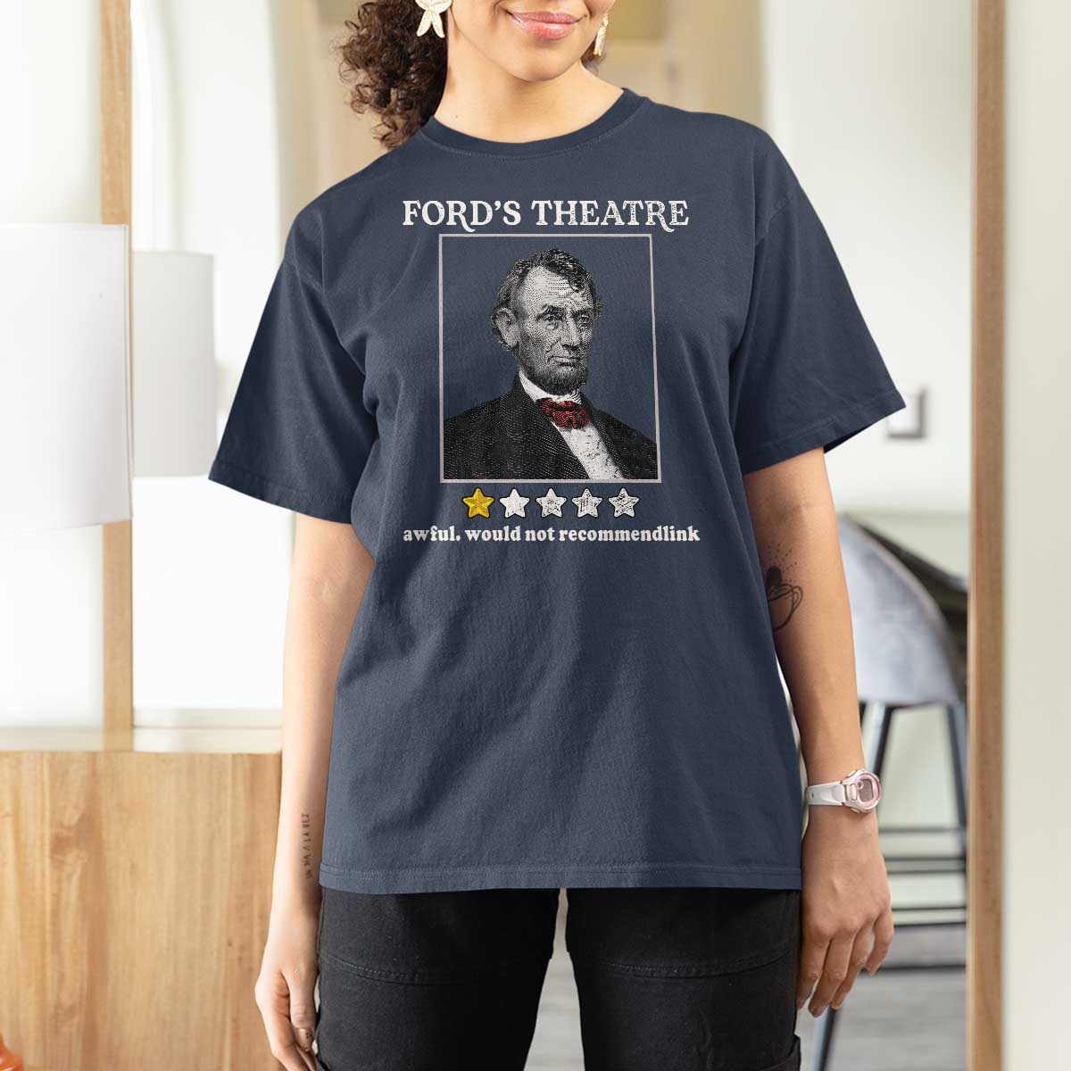 Funny Abraham Lincoln Ford's Theatre T Shirt For Women 4th of July History Awful Would Not Recommend - Wonder Print Shop
