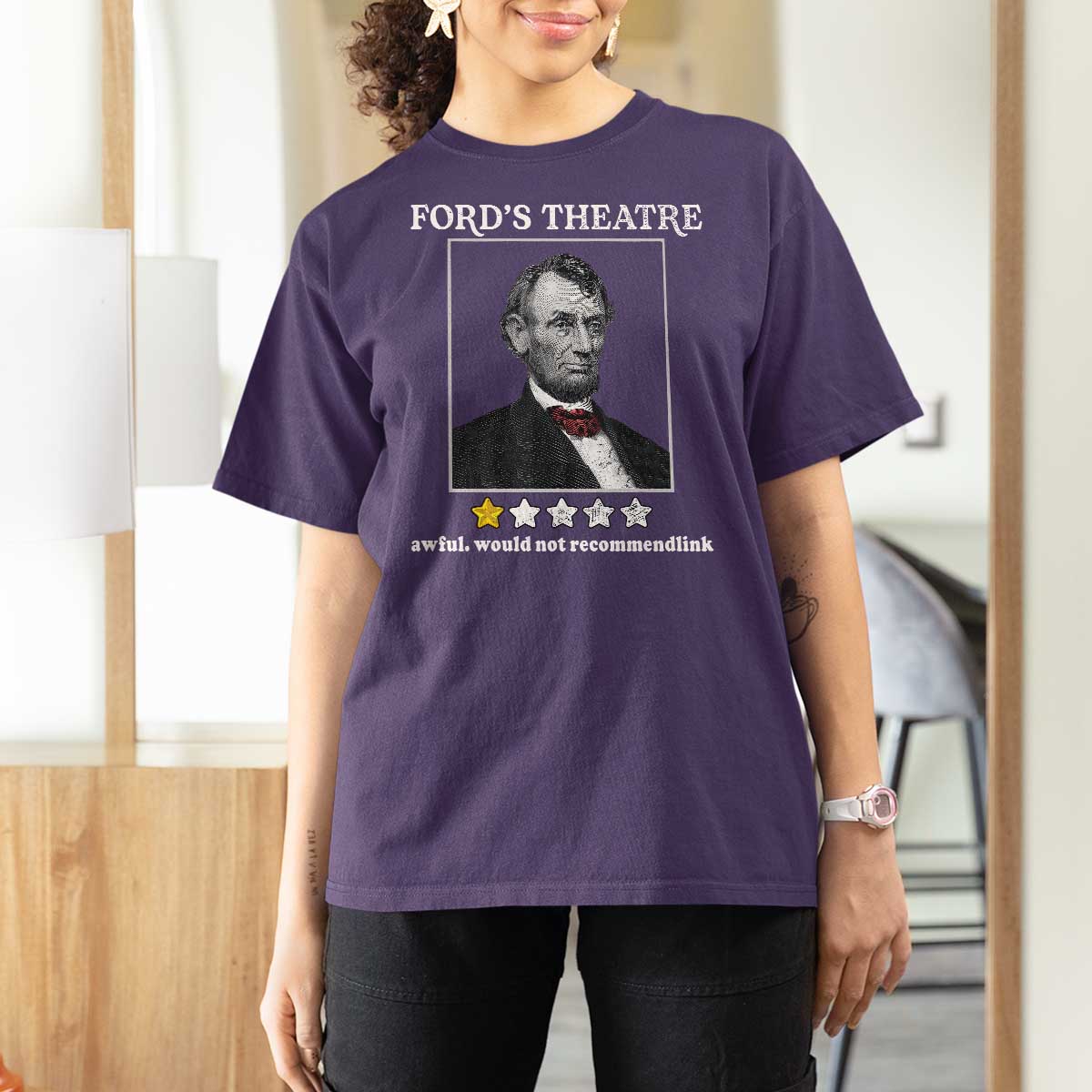Funny Abraham Lincoln Ford's Theatre T Shirt For Women 4th of July History Awful Would Not Recommend - Wonder Print Shop