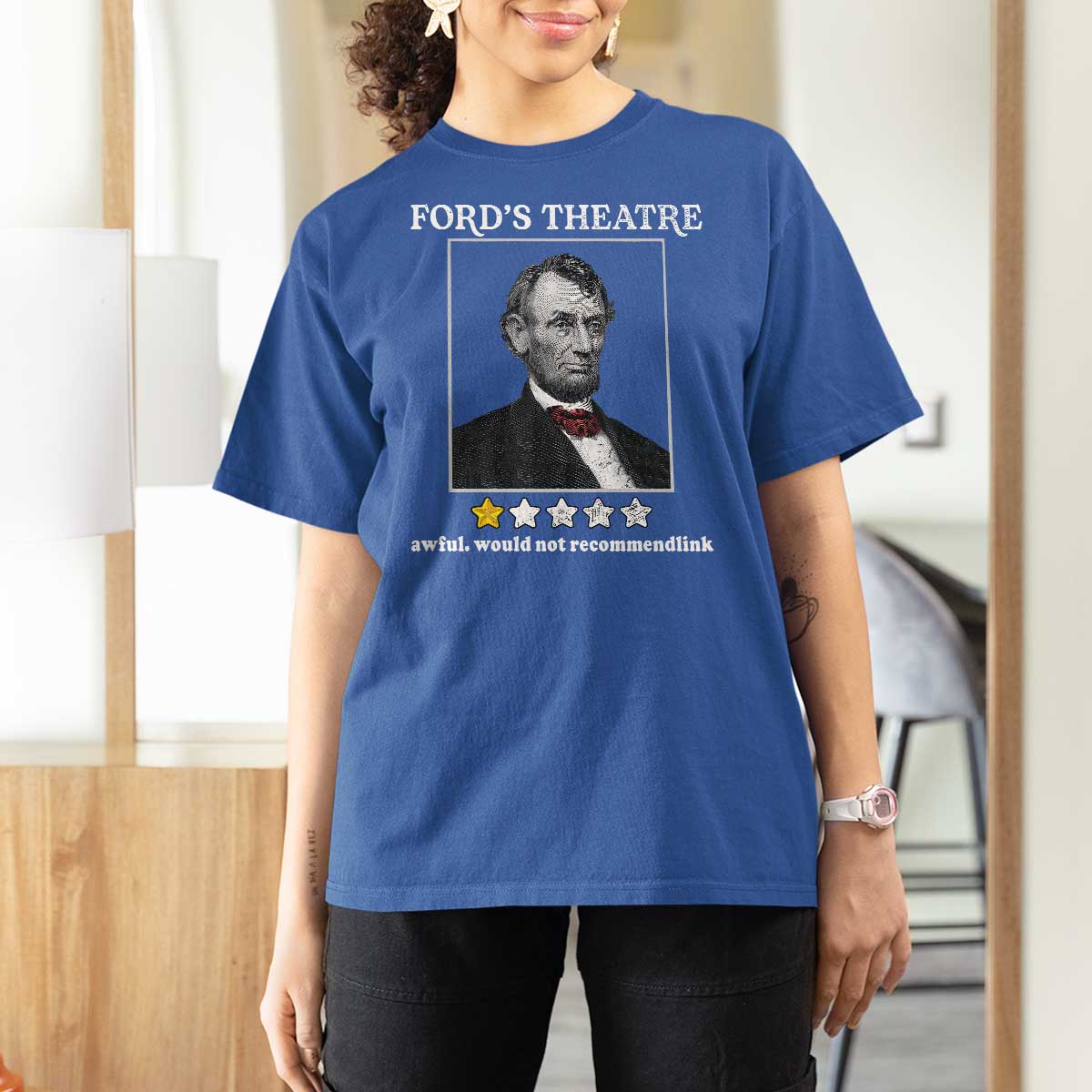 Funny Abraham Lincoln Ford's Theatre T Shirt For Women 4th of July History Awful Would Not Recommend - Wonder Print Shop
