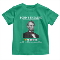 Funny Abraham Lincoln Ford's Theatre Toddler T Shirt 4th of July History Awful Would Not Recommend - Wonder Print Shop