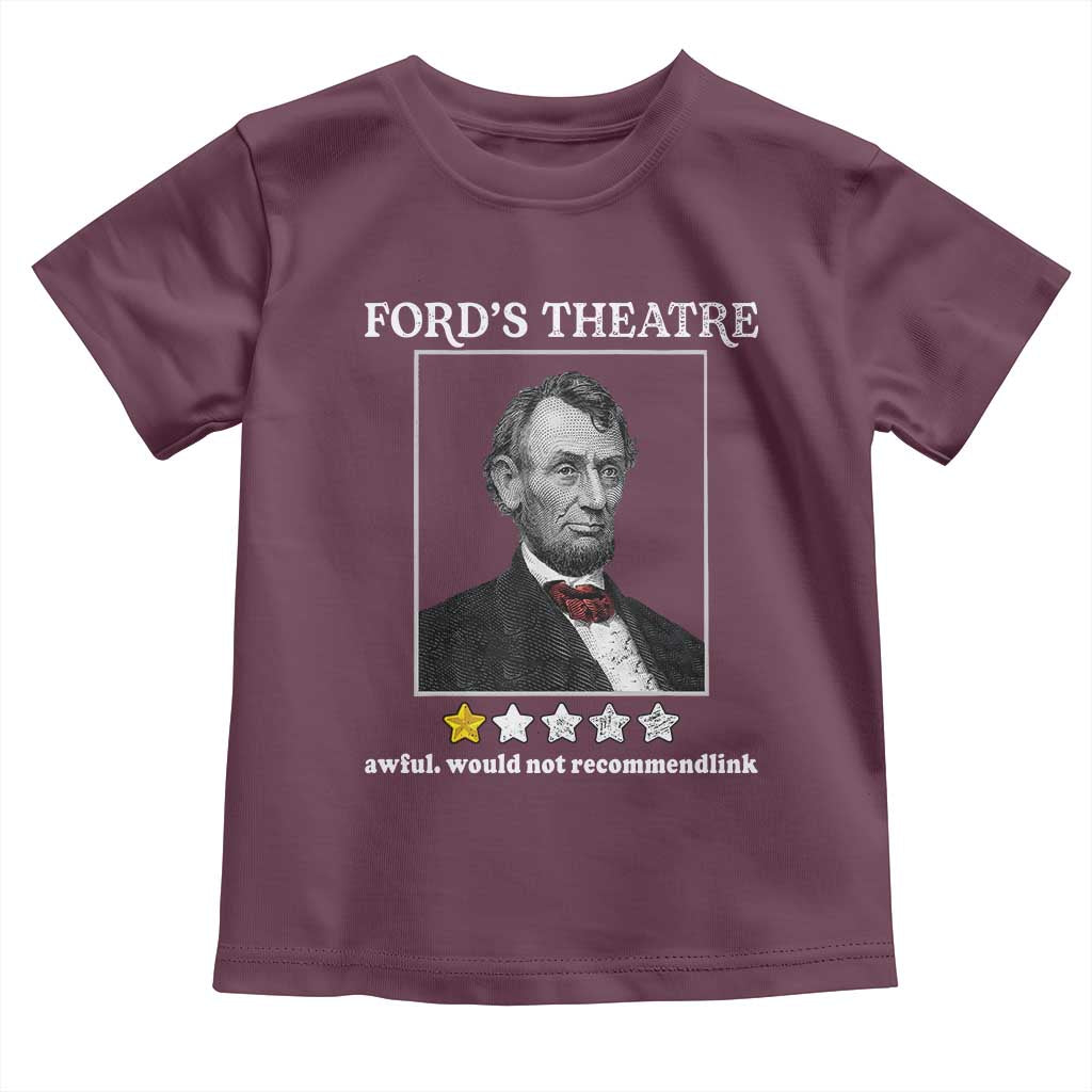 Funny Abraham Lincoln Ford's Theatre Toddler T Shirt 4th of July History Awful Would Not Recommend - Wonder Print Shop