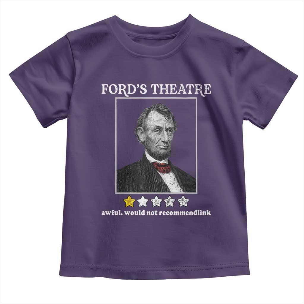 Funny Abraham Lincoln Ford's Theatre Toddler T Shirt 4th of July History Awful Would Not Recommend - Wonder Print Shop