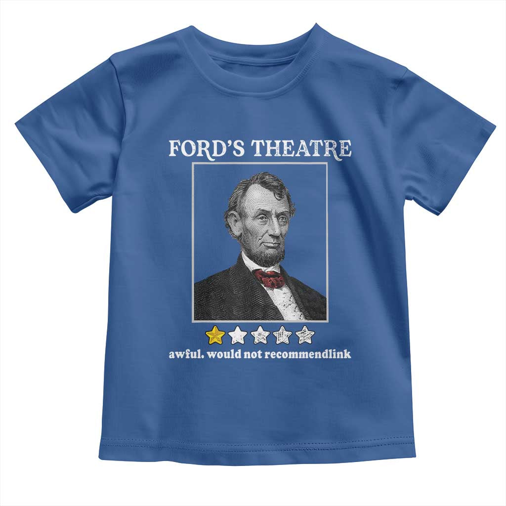 Funny Abraham Lincoln Ford's Theatre Toddler T Shirt 4th of July History Awful Would Not Recommend - Wonder Print Shop