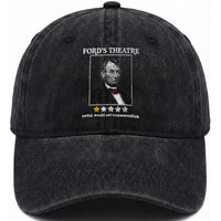 Funny Abraham Lincoln Ford's Theatre Washed Cotton Baseball Cap 4th of July History Awful Would Not Recommend