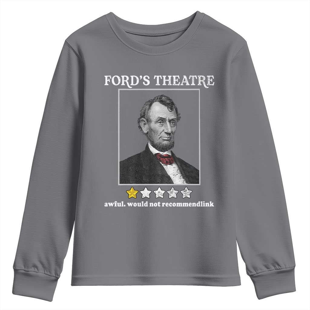 Funny Abraham Lincoln Ford's Theatre Youth Sweatshirt 4th of July History Awful Would Not Recommend - Wonder Print Shop